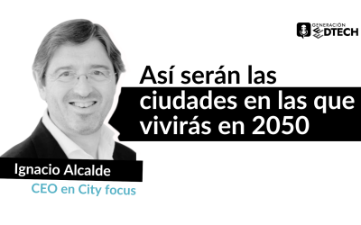 Ignacio Alcalde: “Las ciudades inteligentes deben ser más humanas que tecnológicas”