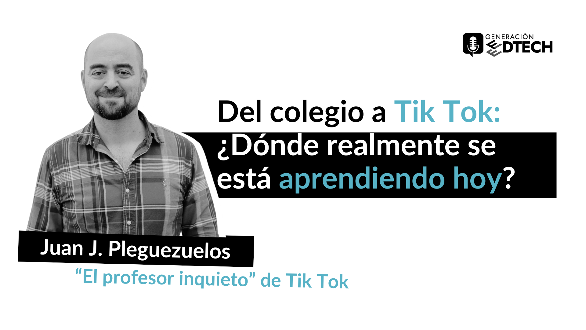 Educación actual: enseñar en TikTok, emocionar en podcast