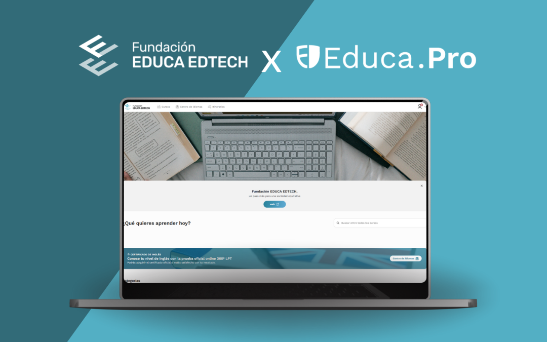 Fundación EDUCA EDTECH y Educa.Pro: una alianza para abrir oportunidades con más de 1.000 horas de formación gratuita